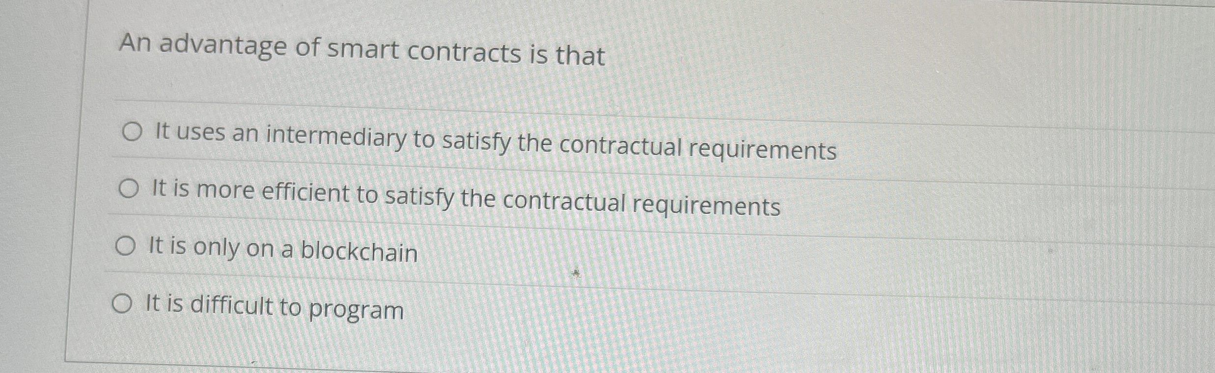 An advantage of smart contracts is that It uses