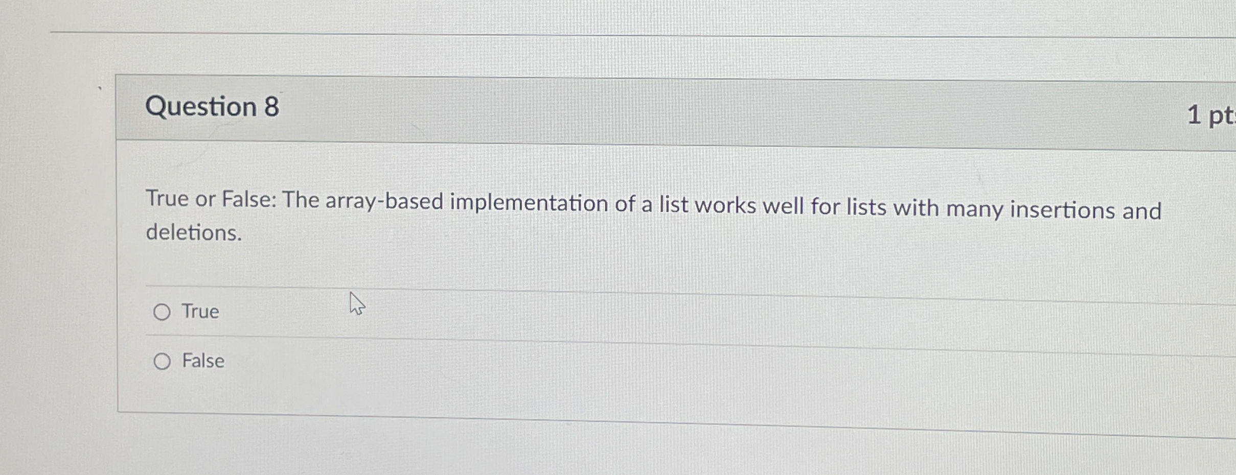 Question 8 True or False: The array - based