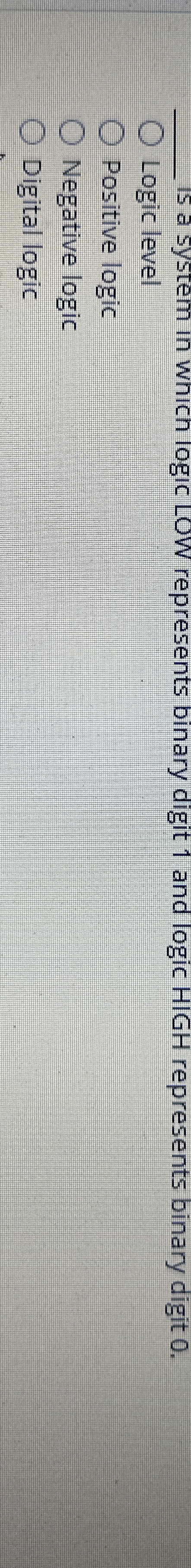 is a system in which logic LOW represents binary
