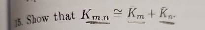 Show that K m , n ~ ? b = a r ( K ) m + b a r ( K