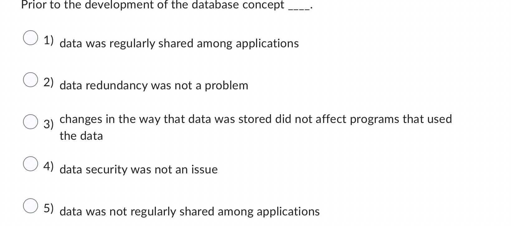 Prior to the development of the database concept