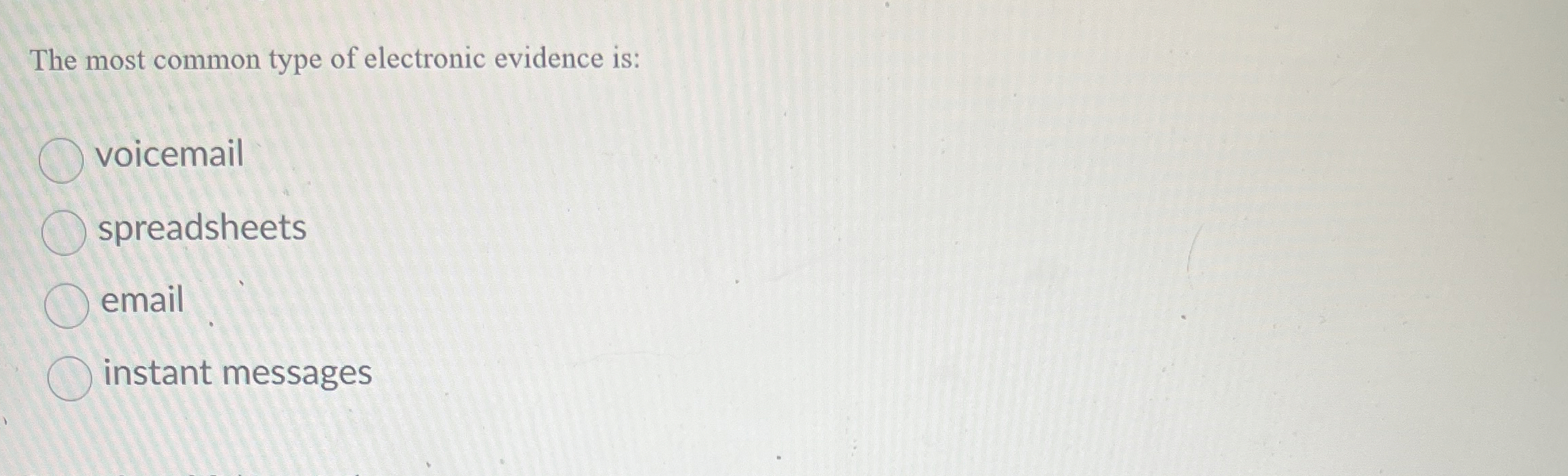 The most common type of electronic evidence is: