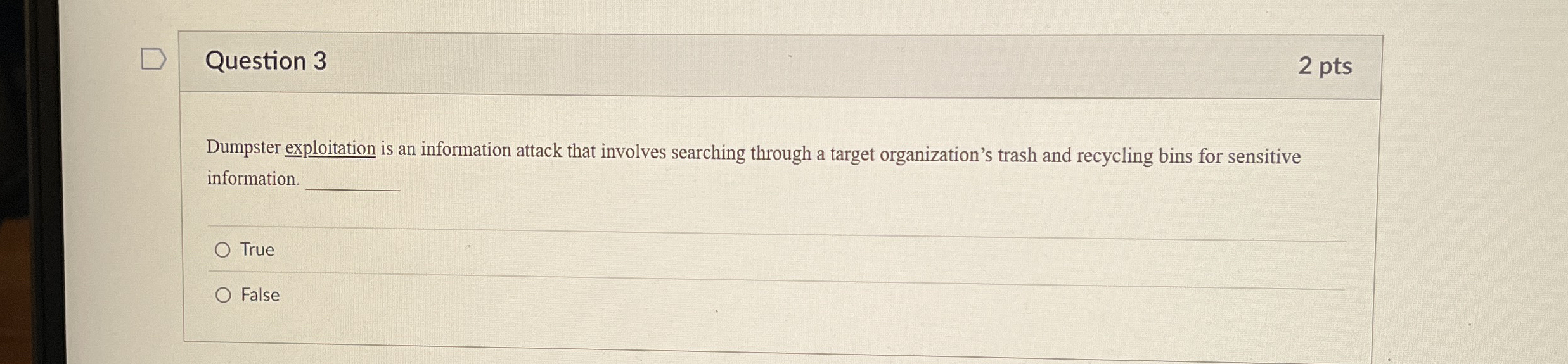 Question 3 2 pts Dumpster exploitation is an