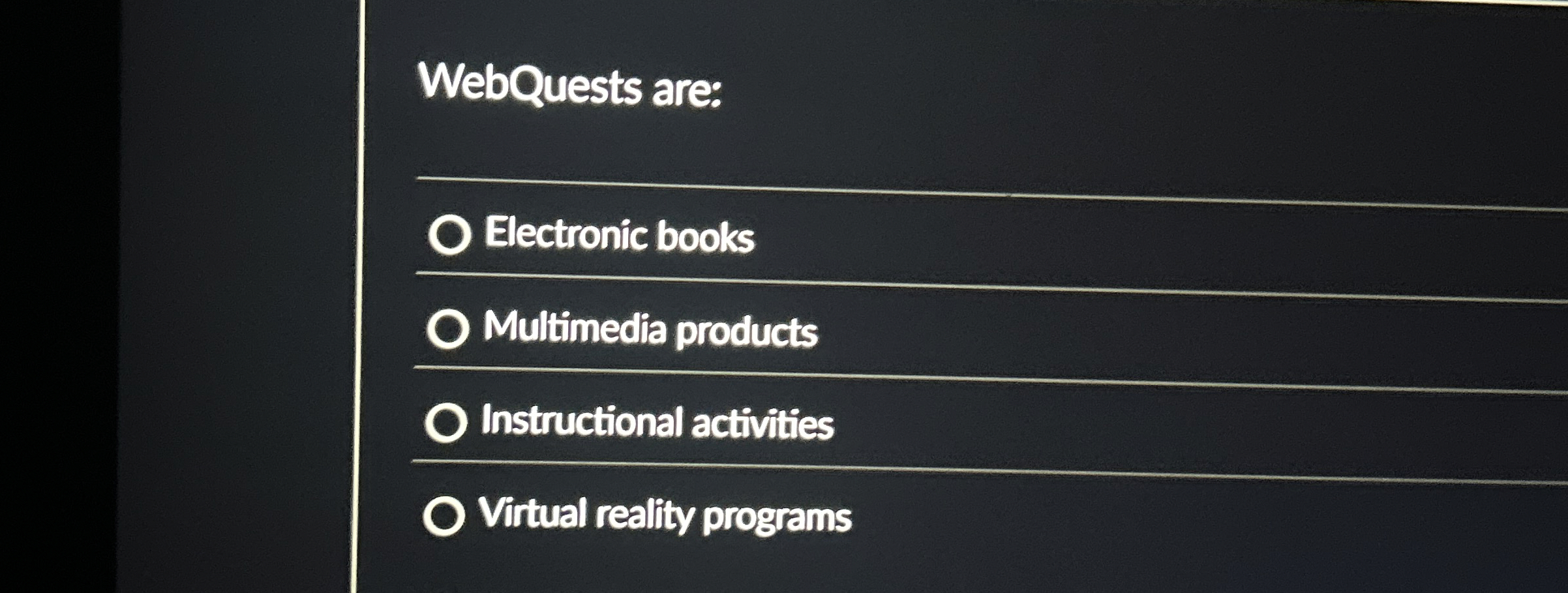 WebQuests are: Electronic books Multimedia