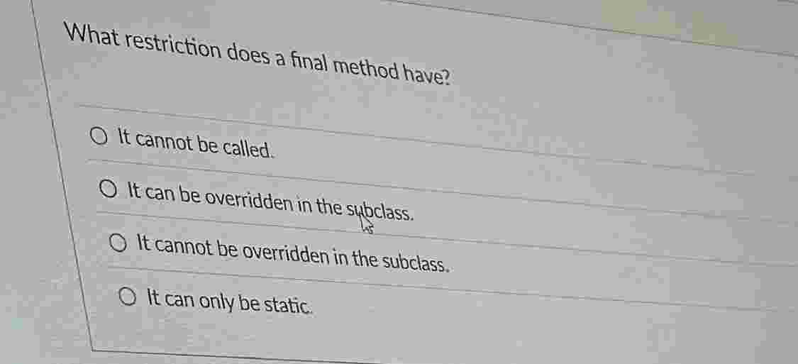 What restriction does a final method have? It
