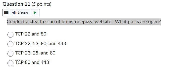 Question 1 1 ( 5 points ) Conduct a stealth scan