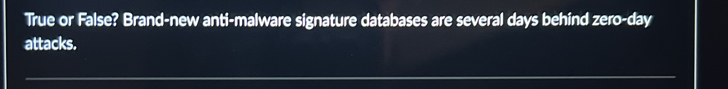 True or False? Brand - new anti - malware