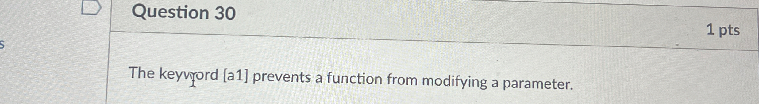 Question 3 0 1 pts The keyvirord [ a 1 ] prevents