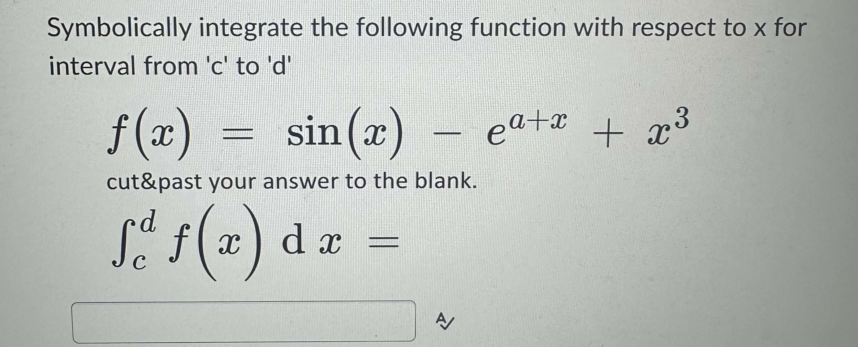 USE MATLAB Symbolically integrate the following