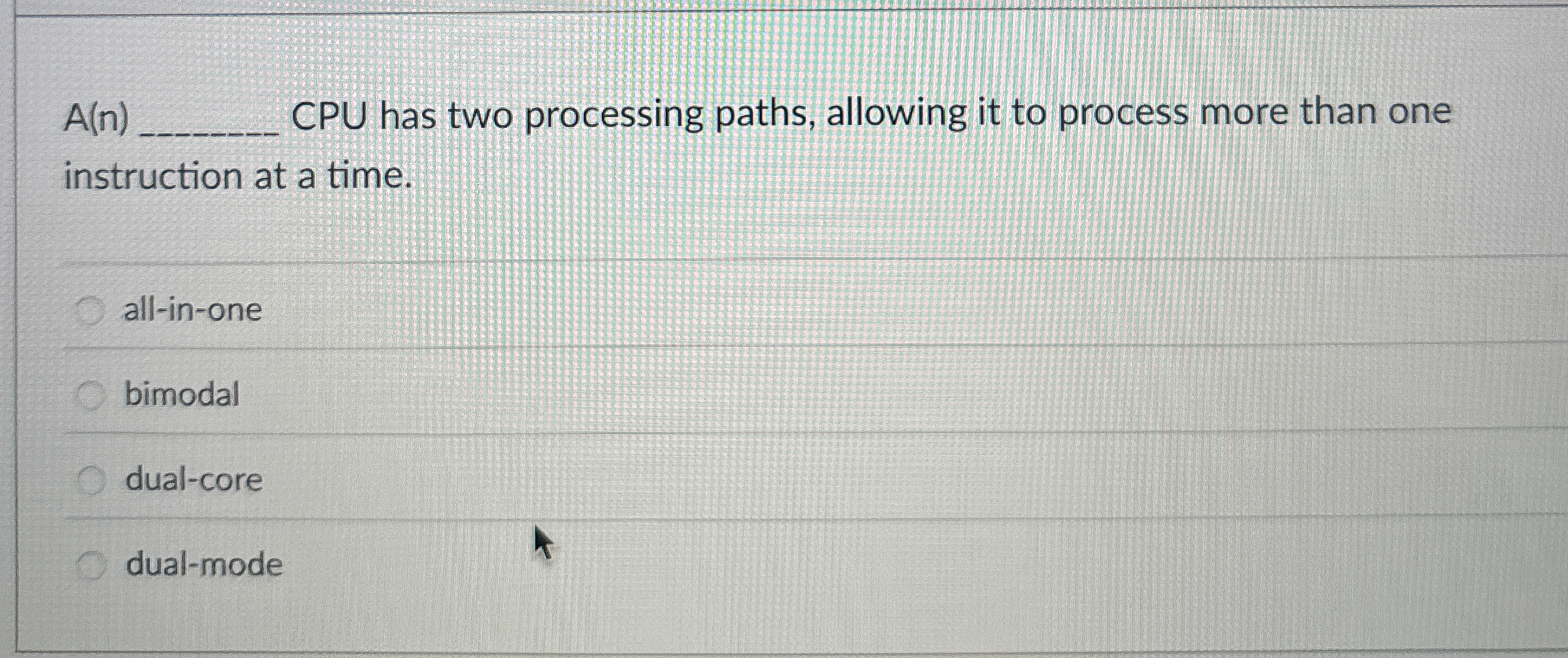 A ( n ) CPU has two processing paths, allowing it