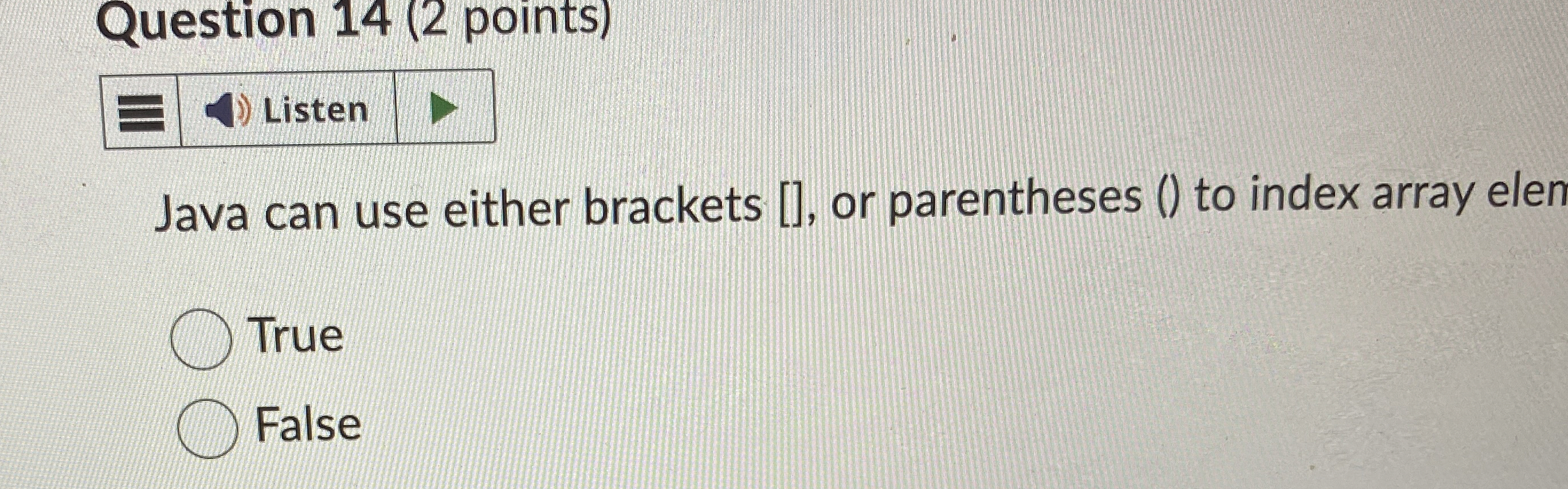 Question 1 4 ( 2 points ) Java can use either