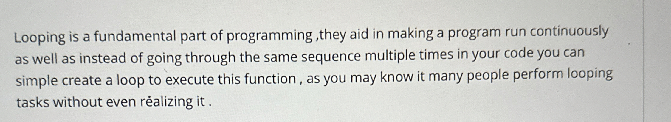 Looping is a fundamental part of programming,