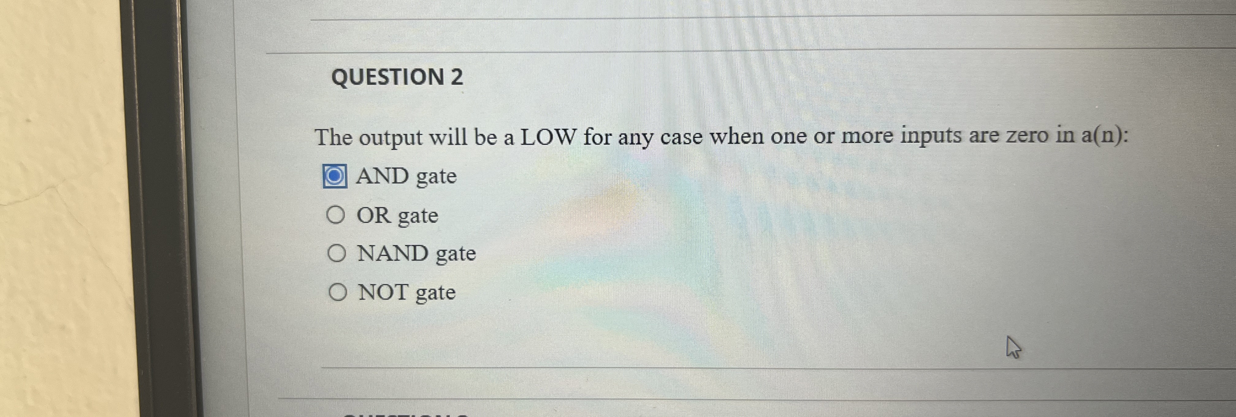 QUESTION 2 The output will be a LOW for any case