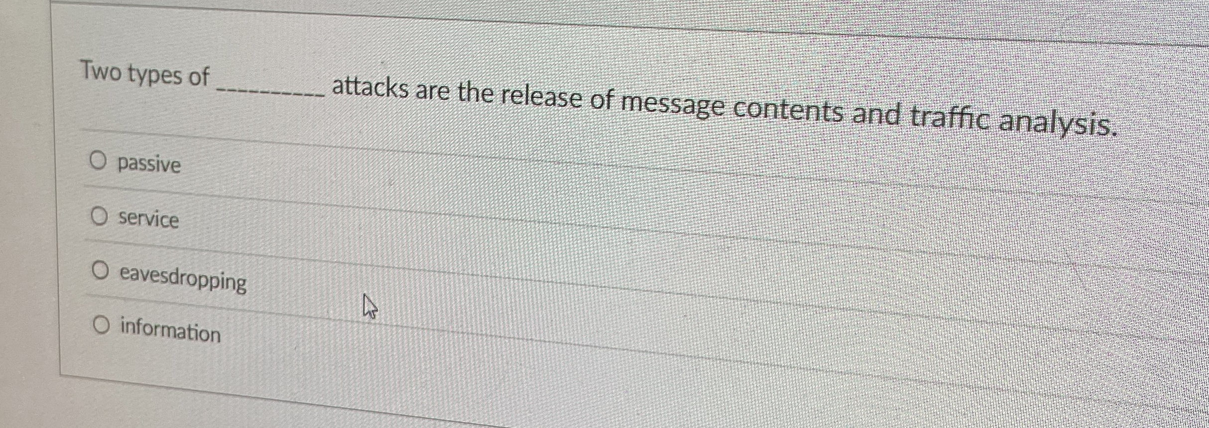 Two types of attacks are the release of message