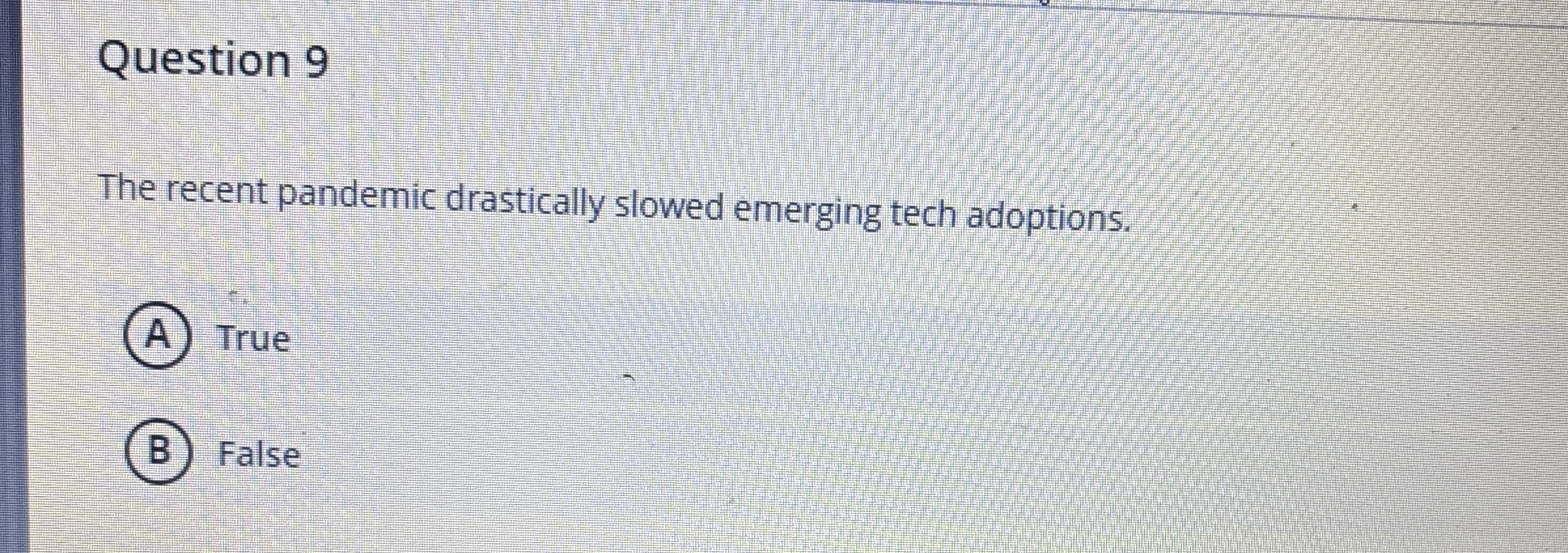 Question 9 The recent pandemic drastically slowed