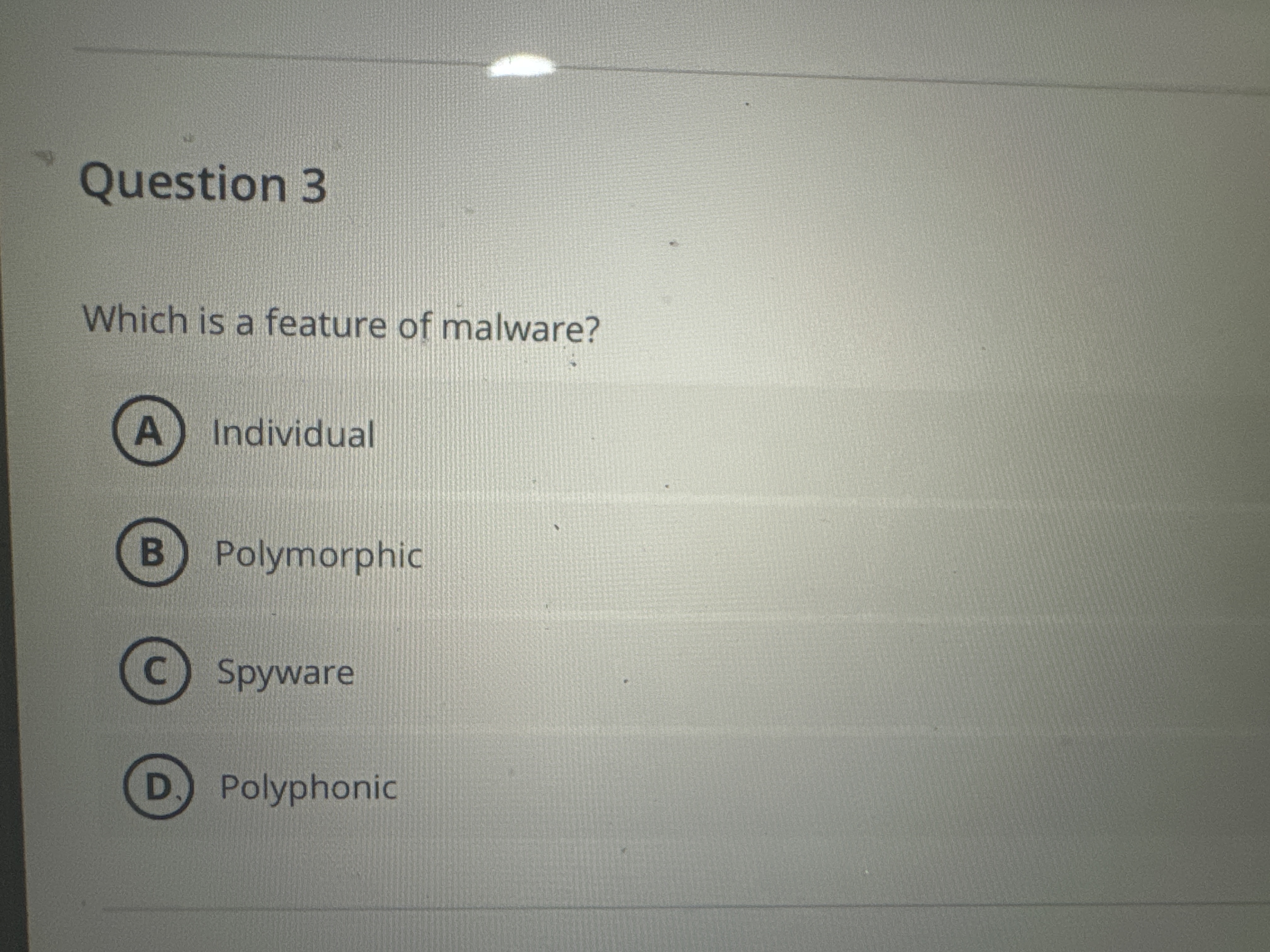 Question 3 Which is a feature of malware?
