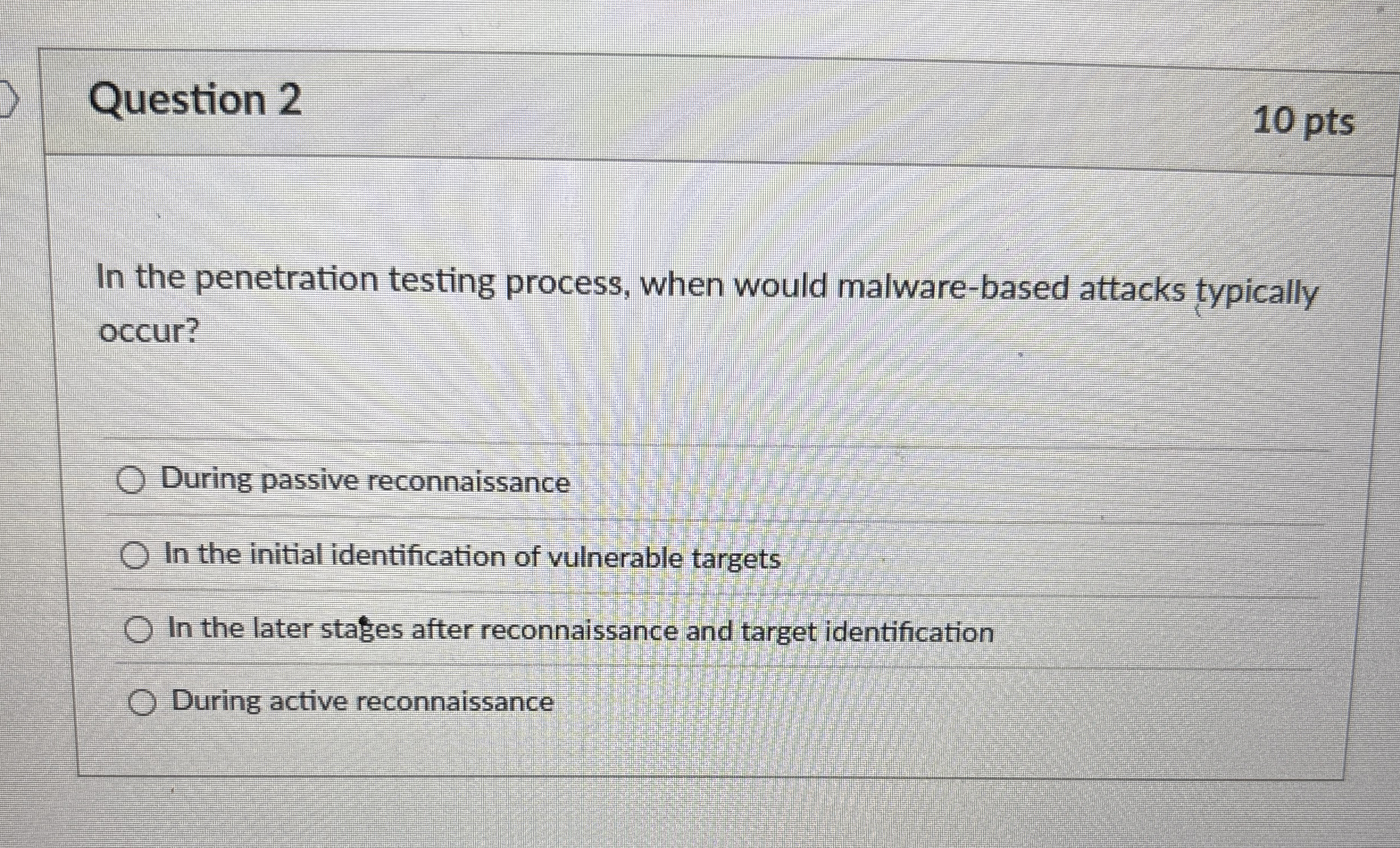 Question 2 1 0 pts In the penetration testing