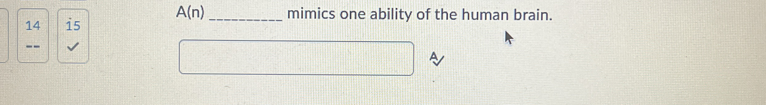 A ( n ) mimics one ability of the human brain.