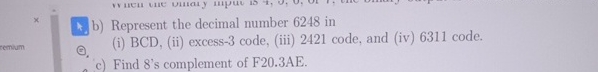 c ) Find 8 ' s complement of F 2 0 . 3 AE .