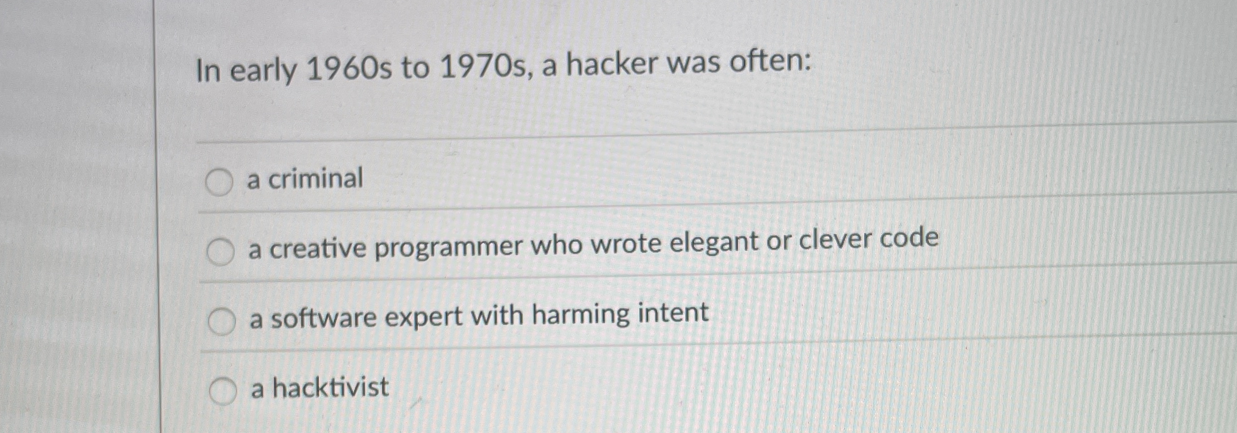 In early 1 9 6 0 s to 1 9 7 0 s , a hacker was