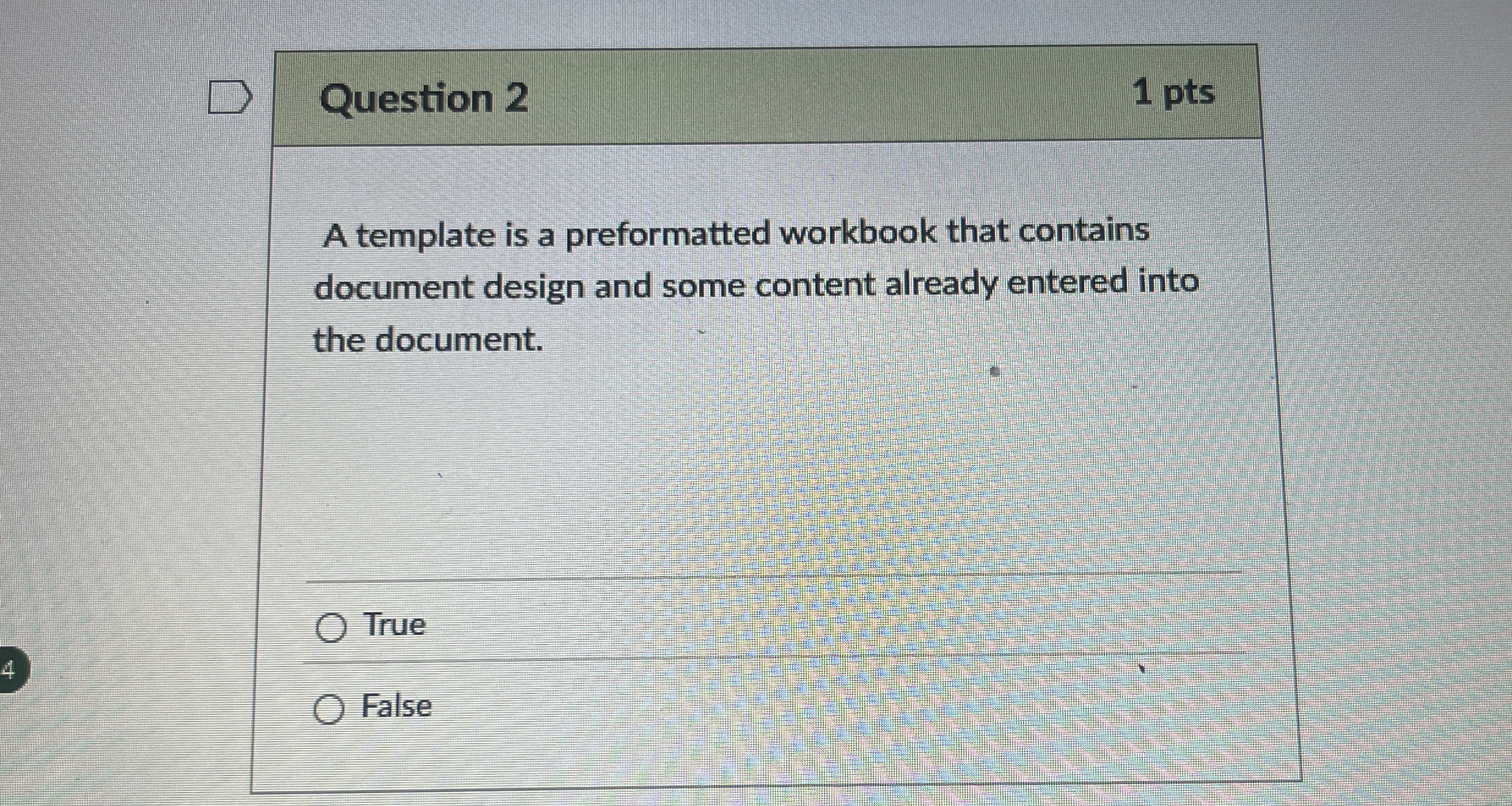 Question 2 1 pts A template is a preformatted