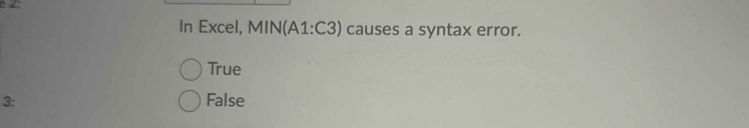 In Excel, MIN ( A 1 :C 3 ) causes a syntax error.