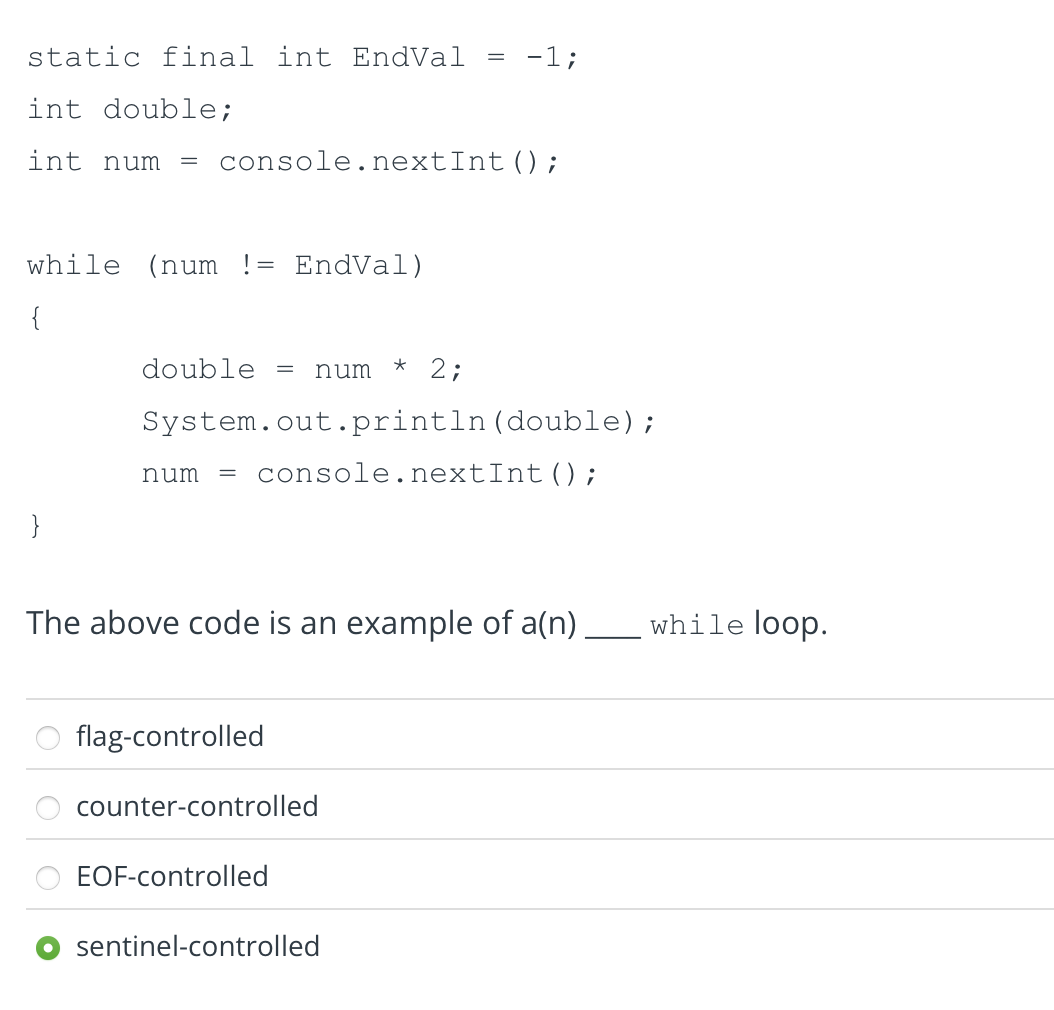static final int EndVal = - 1 ; int double; int