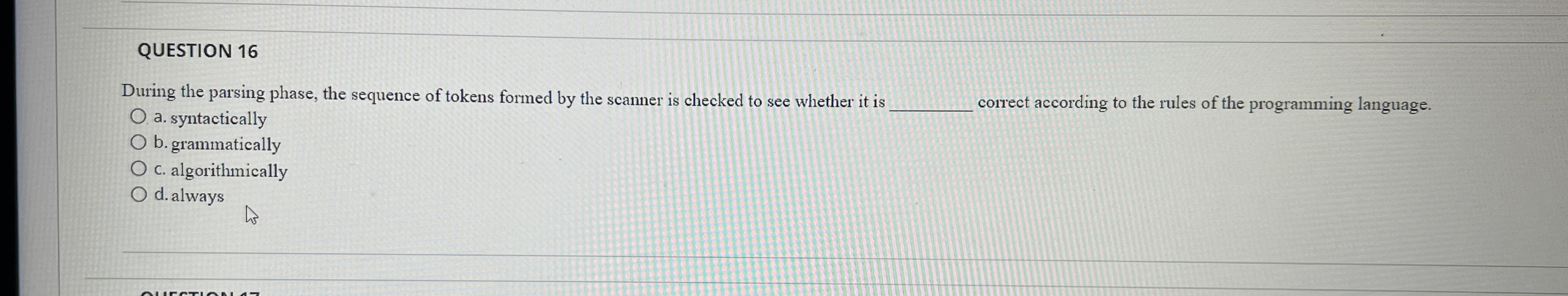 QUESTION 1 6 During the parsing phase, the