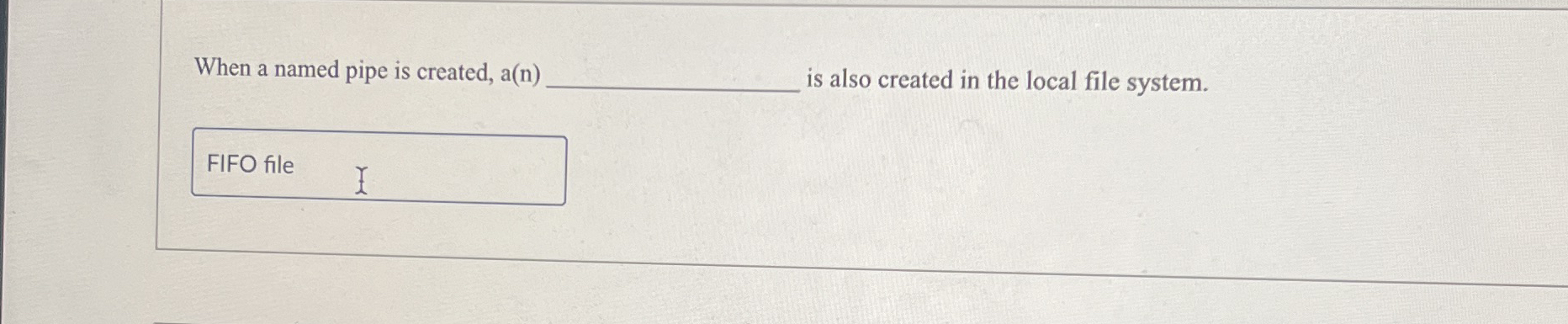 When a named pipe is created, a ( n ) is also