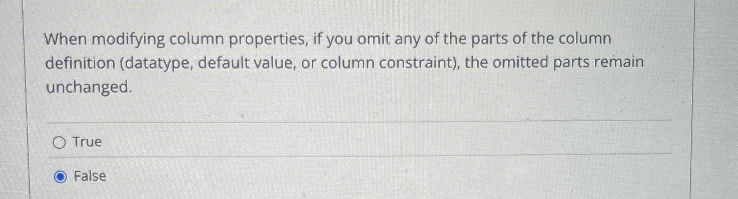 When modifying column properties, if you omit any