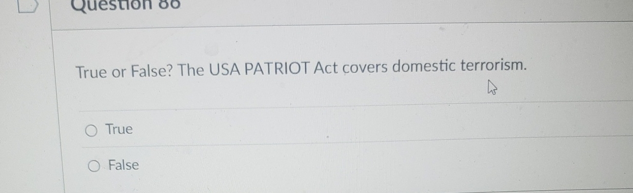 True or False? The USA PATRIOT Act covers