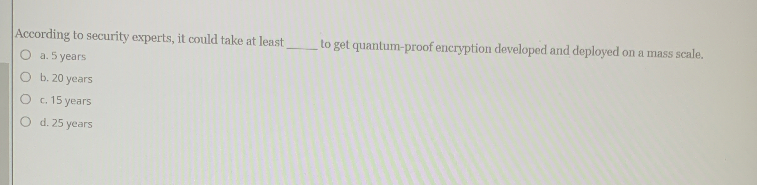 According to security experts, it could take at