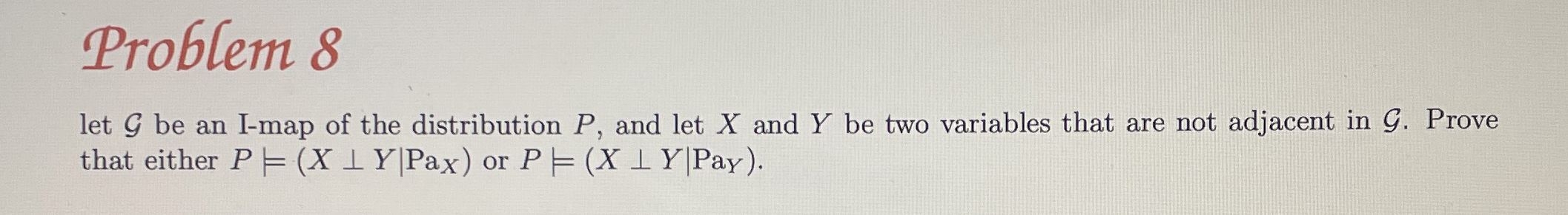 Problem 8 let G be an I - map of the distribution