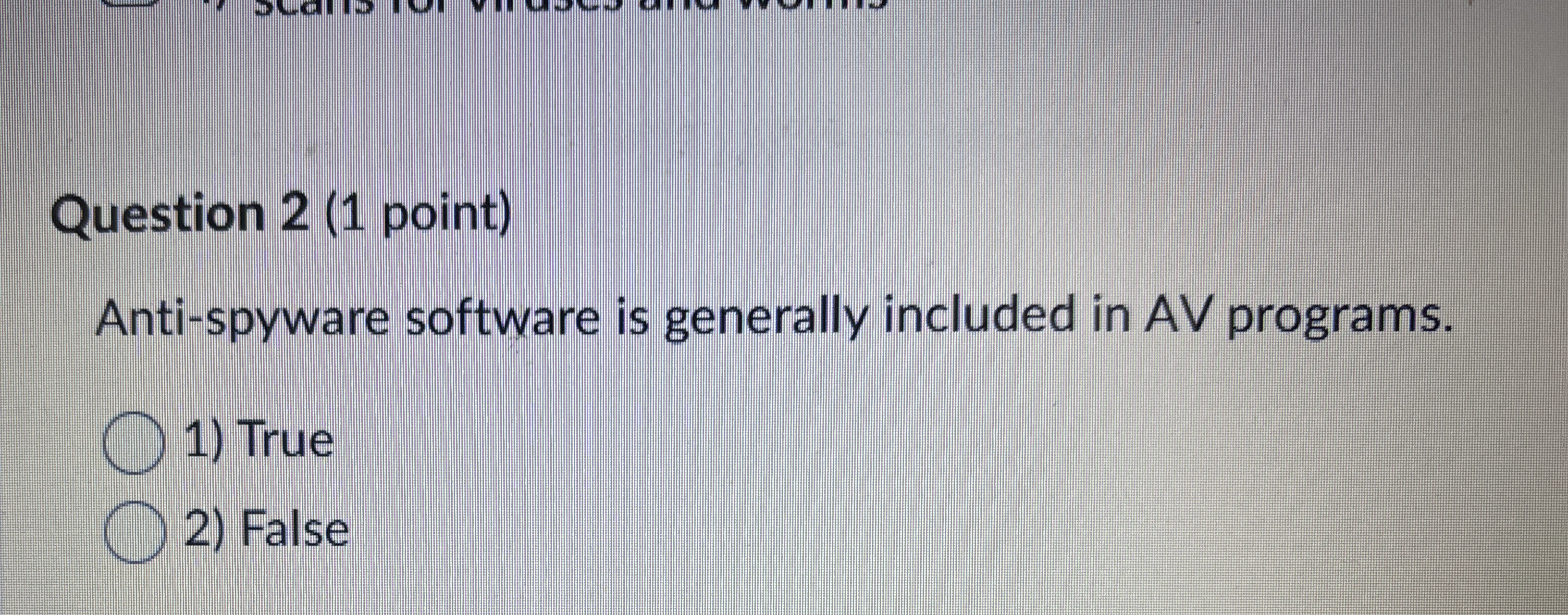 Question 2 ( 1 point ) Anti - spyware software is