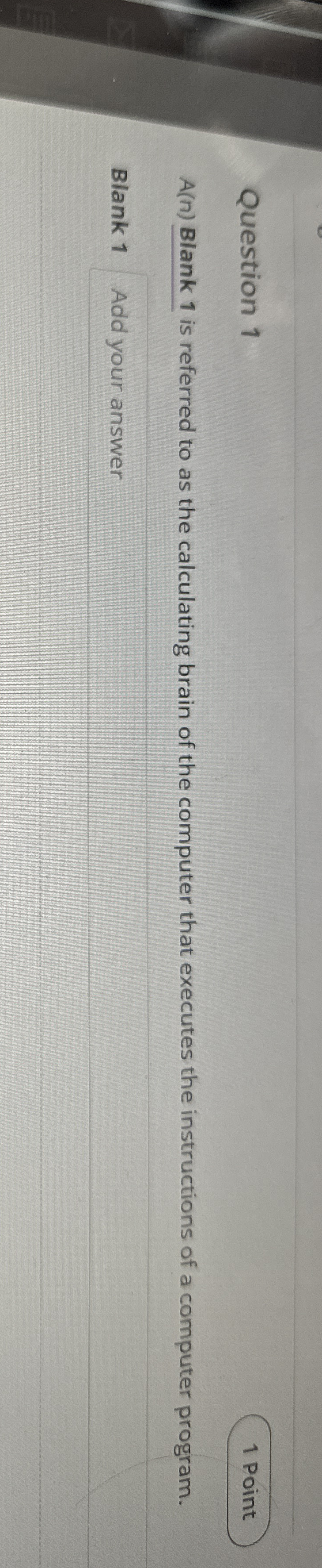 Question 1 A ( n ) Blank 1 is referred to as the