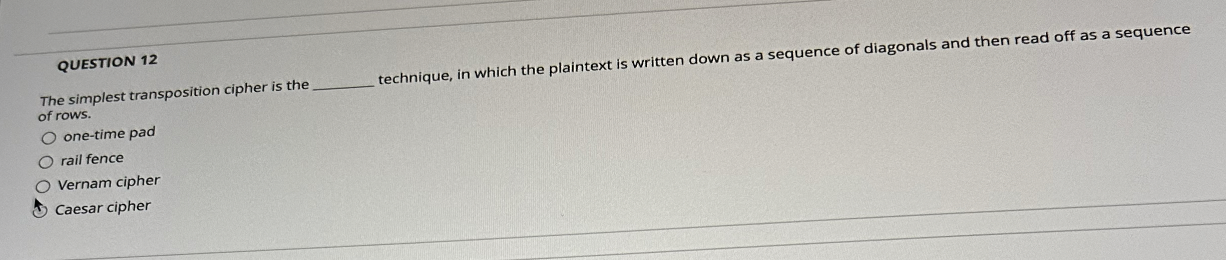 QUESTION 1 2 The simplest transposition cipher is