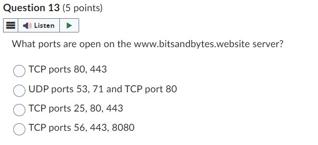 Question 1 3 ( 5 points ) What ports are open on