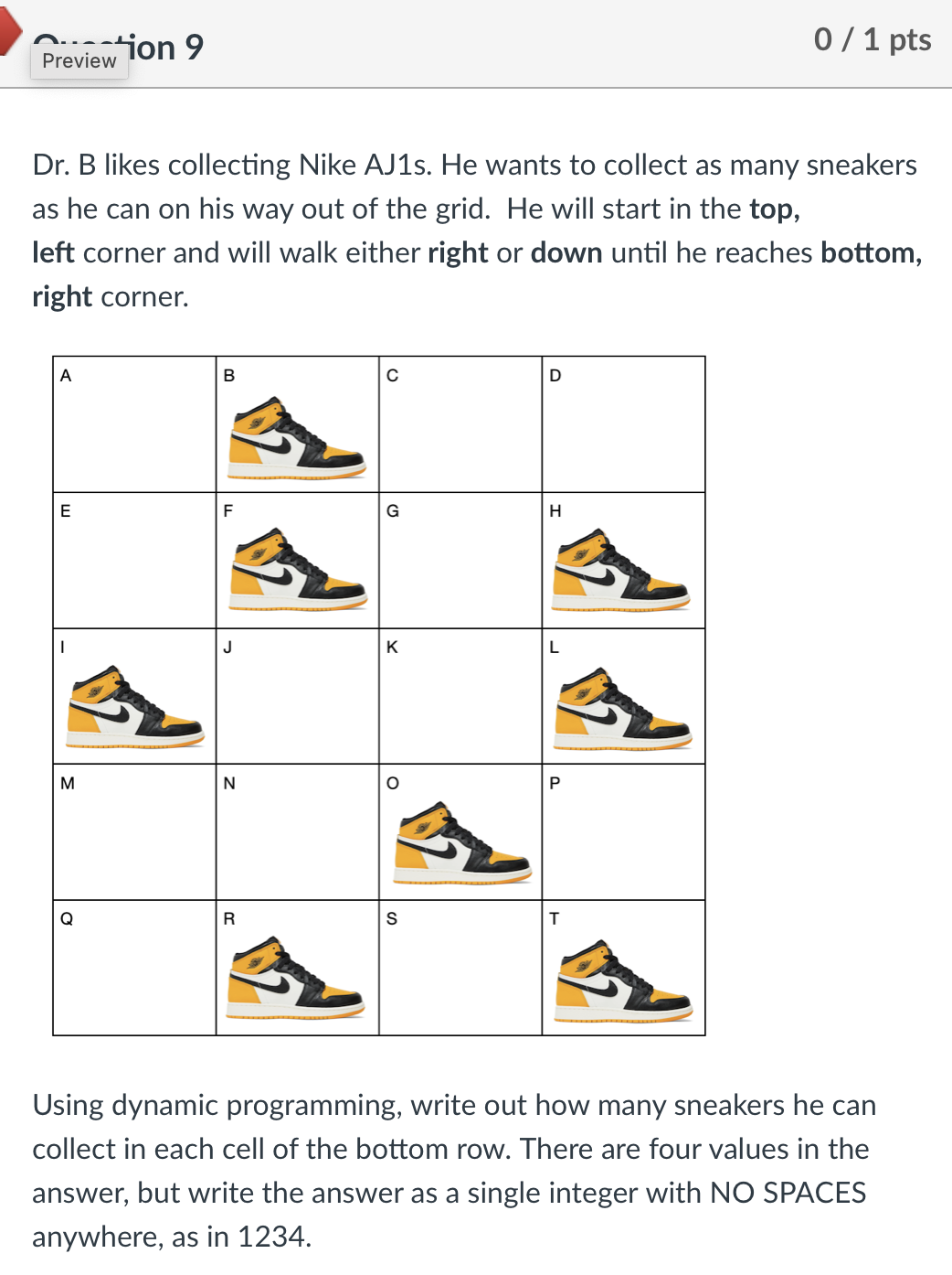 Dr . B likes collecting Nike AJ 1 s . He wants to