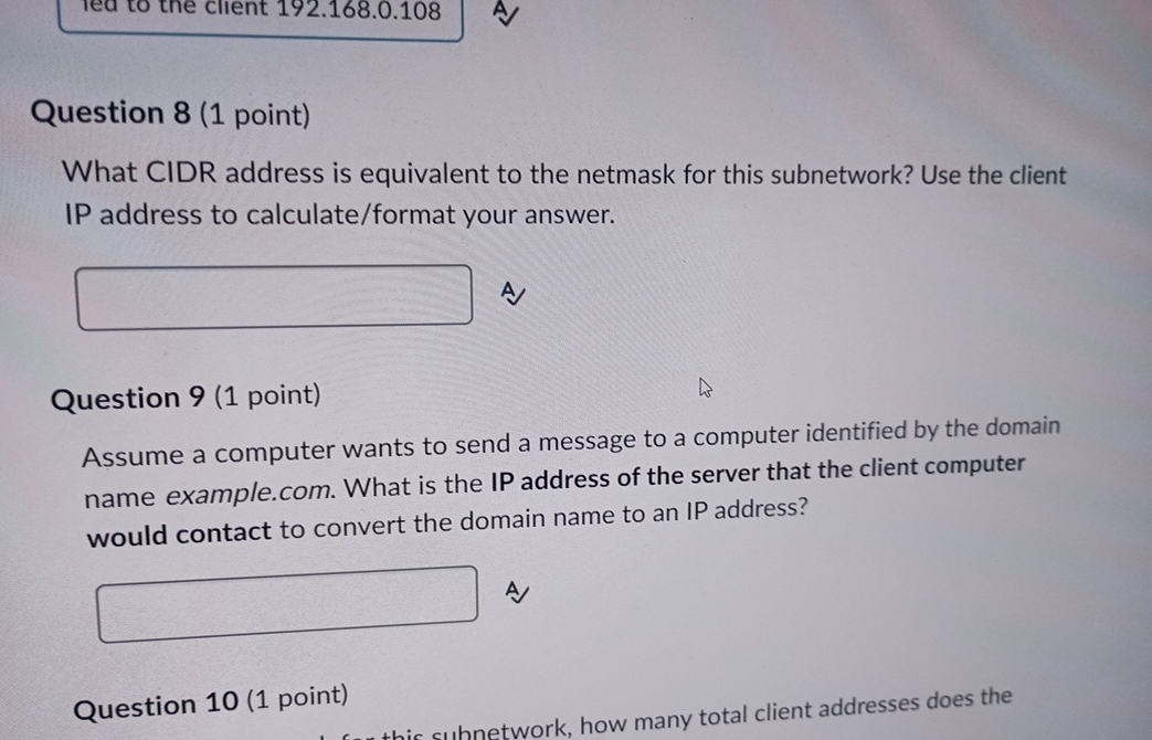 Question 8 ( 1 point ) What CIDR address is