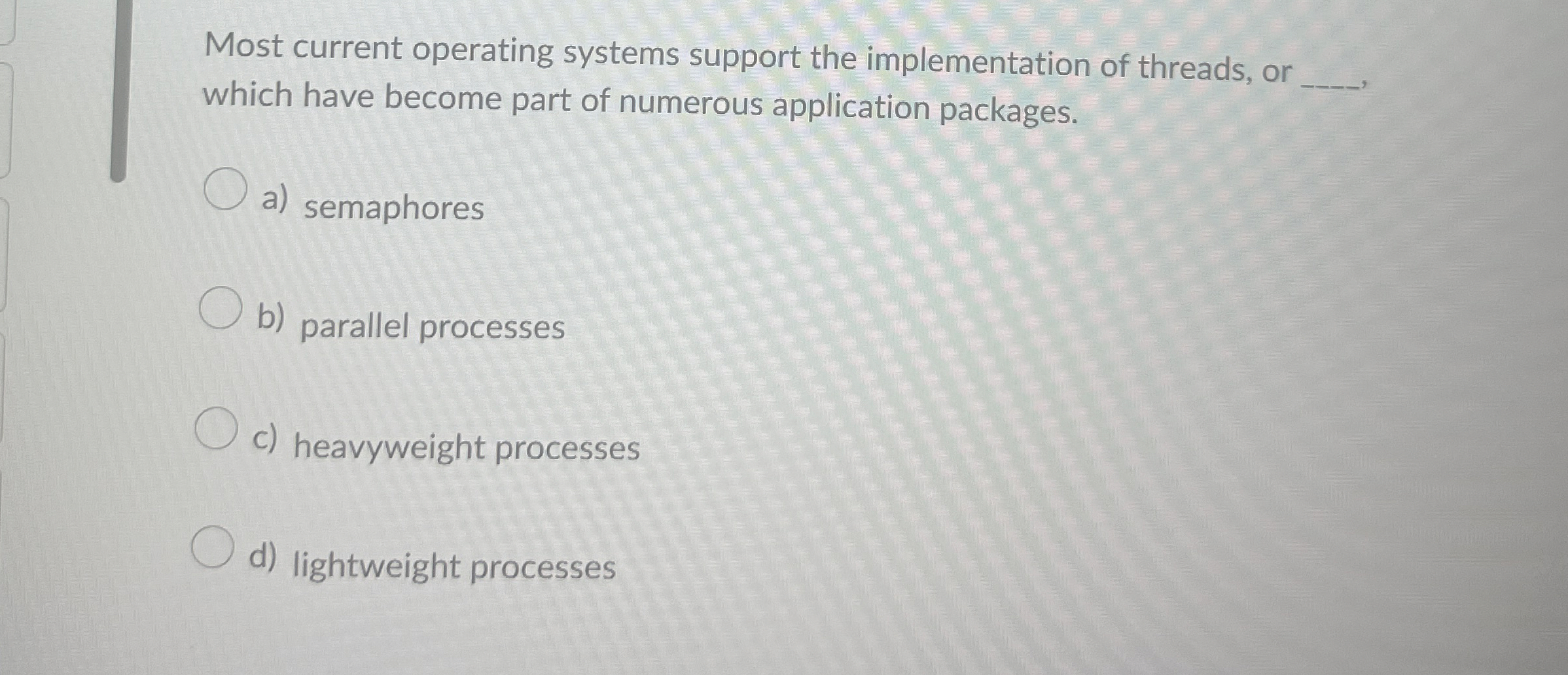 Most current operating systems support the