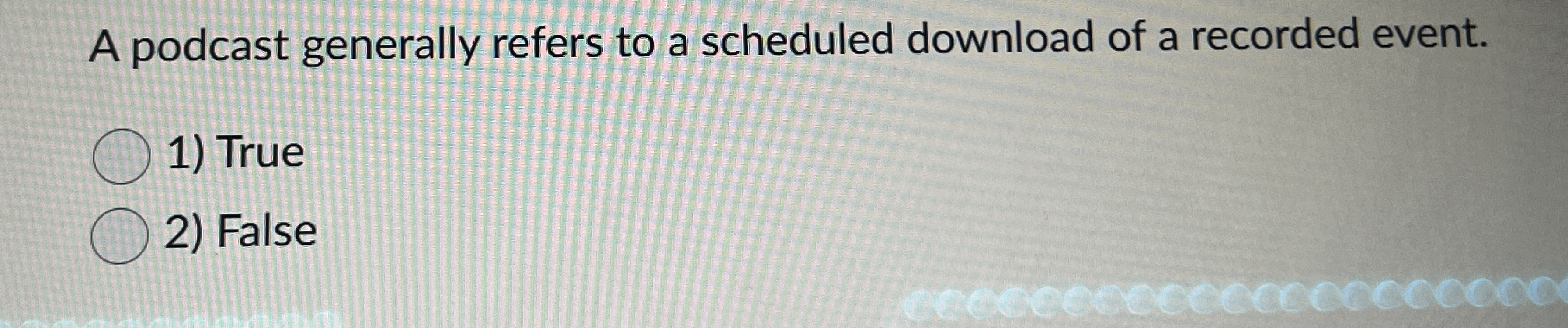 A podcast generally refers to a scheduled