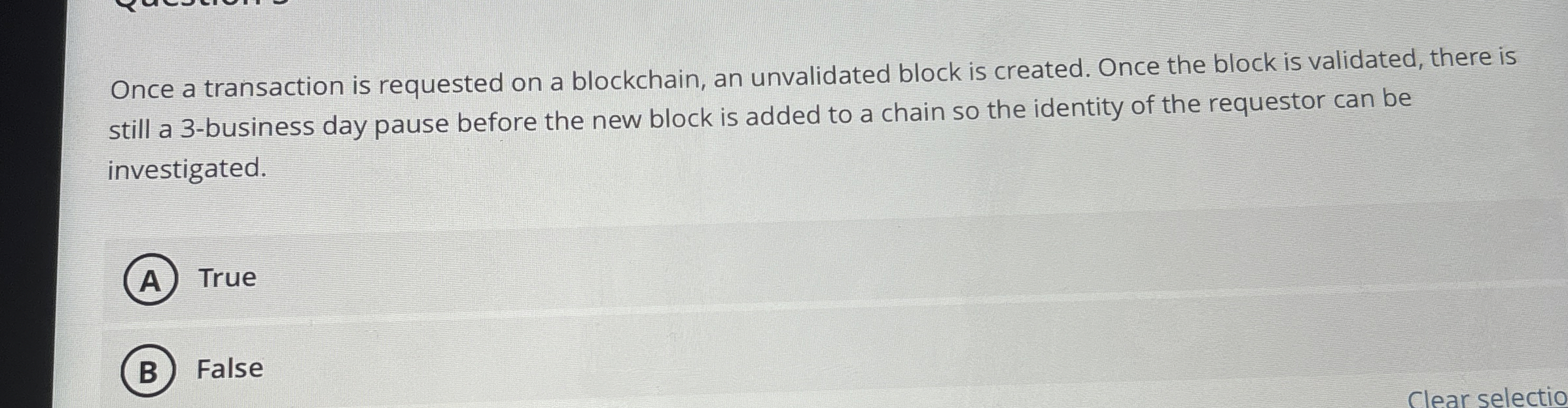 Once a transaction is requested on a blockchain,