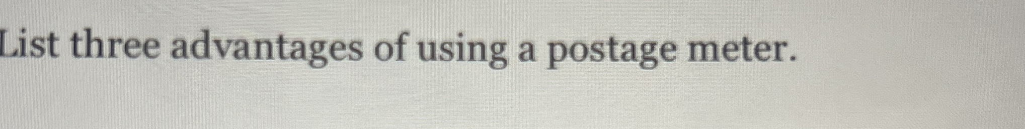 List three advantages of using a postage meter.