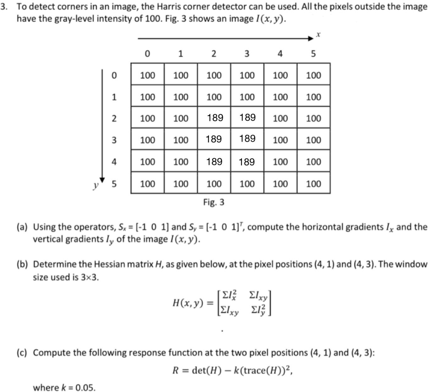 To detect corners in an image, the Harris corner