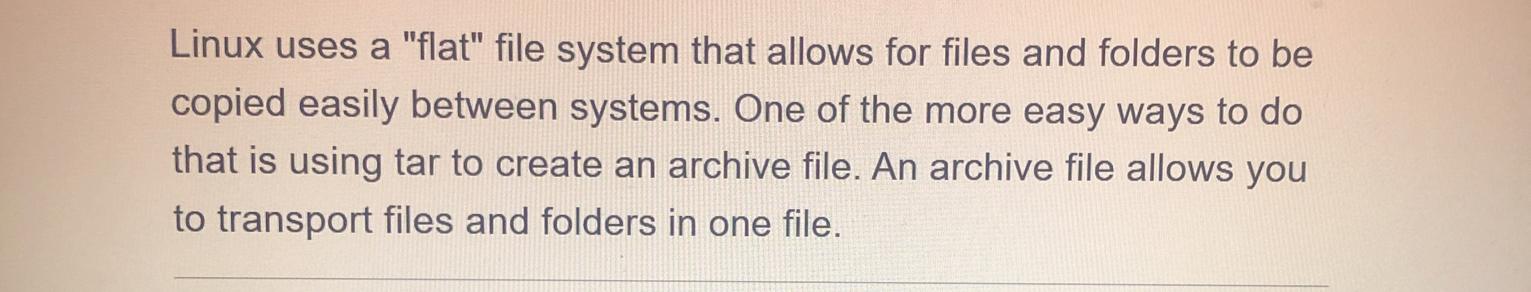 Linux uses a "flat" file system that allows for