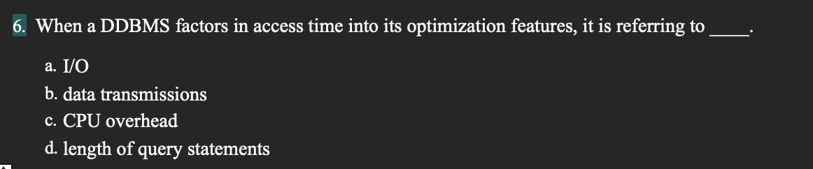 When a DDBMS factors in access time into its