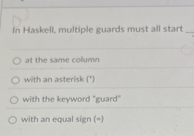 In Haskell, multiple guards must all start at the
