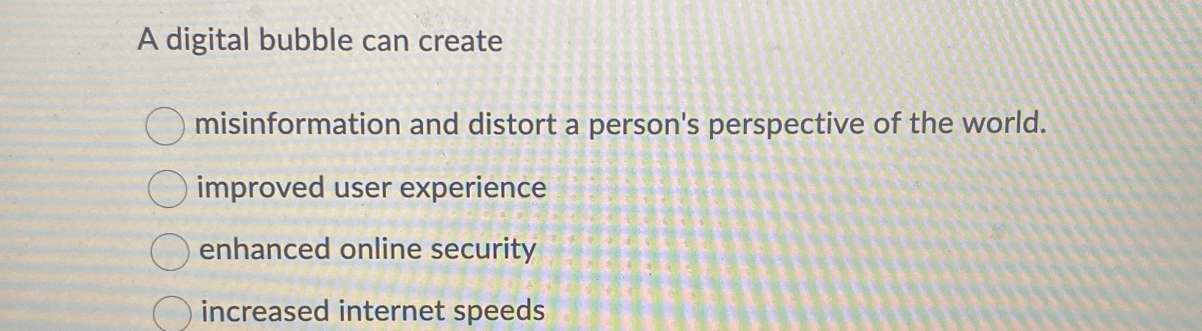 A digital bubble can create misinformation and