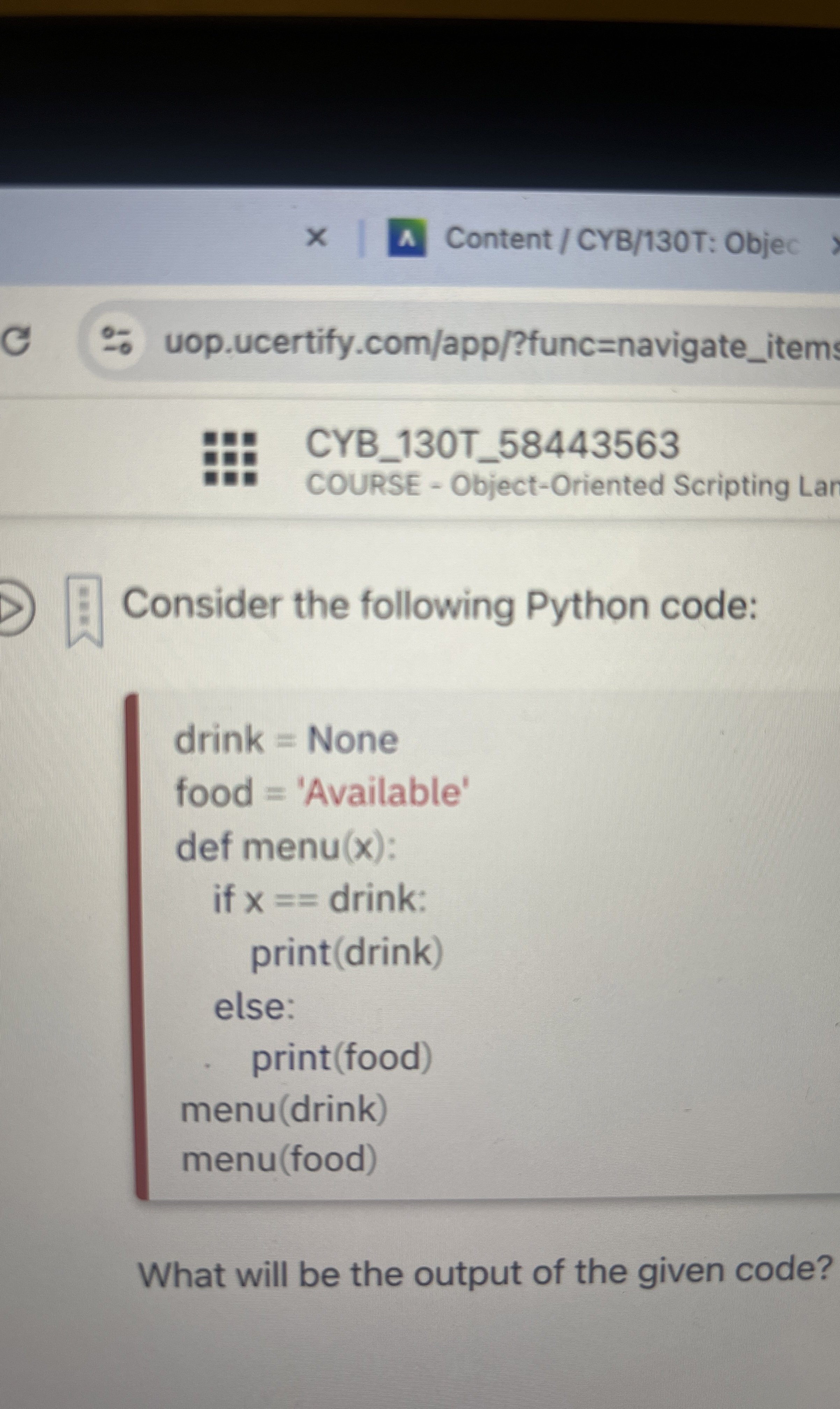 Consider the following Python code: drink = None