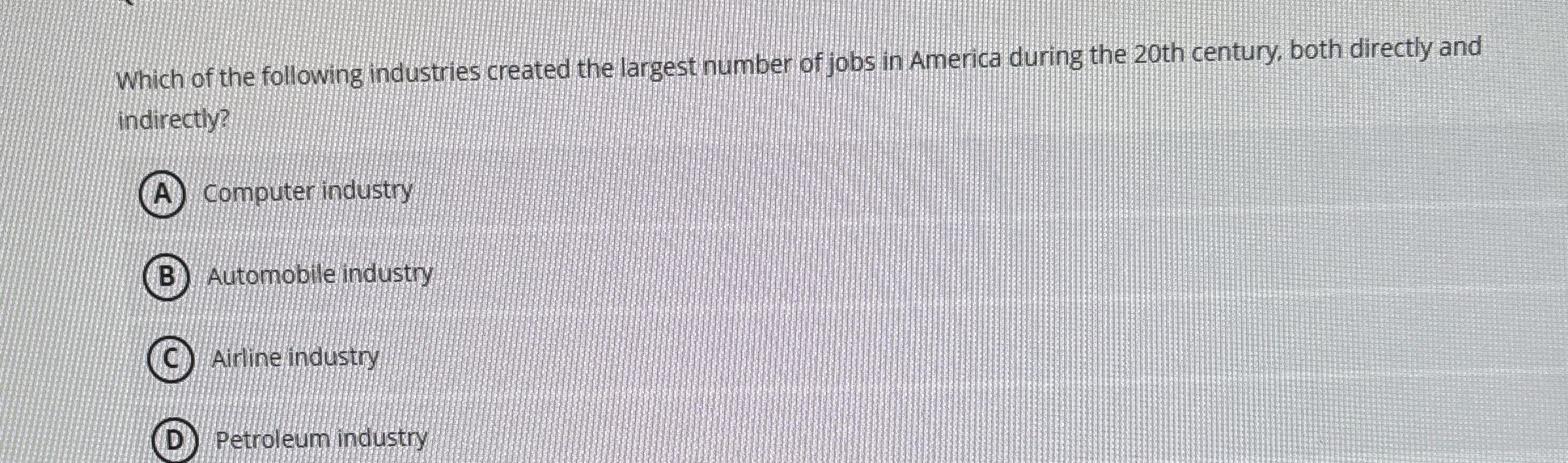 Which of the following industries created the